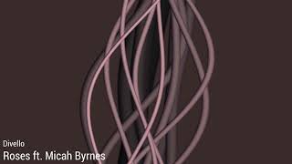 Divello - Roses ft. Micah Byrnes