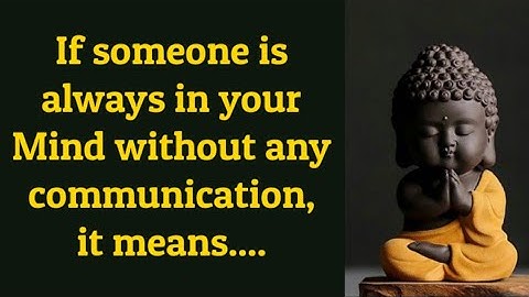 Why someone is always on your mind ? Does that person think about you ? #mind #buddha
