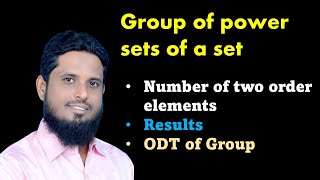 Lec 44 group of power sets, subgroups of power set, cardinality of subgroups of order 2 in power set