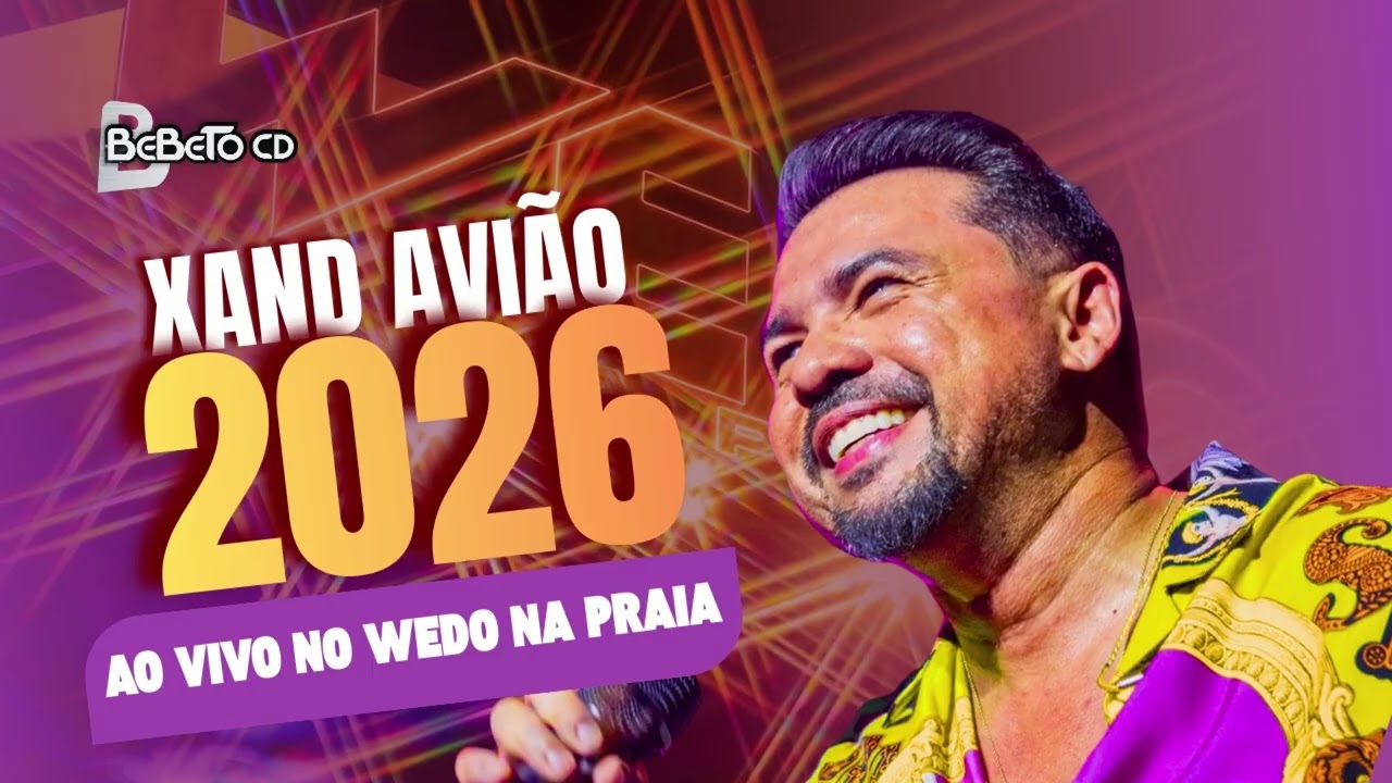XAND AVIÃO 2026 - AO VIVO NO WEDO NA PRAIA #bebetocd