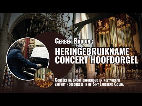 Heringebruiknameconcert hoofdorgel Gouda met REGER, MENDELSSOHN en FRANCK | Gerben Budding