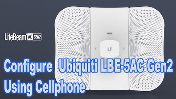 Configure Ubiquiti LBE-5AC Gen2 Using Cellphone