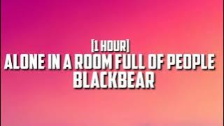 blackbear - alone in a room full of people [1 Hour]
