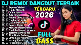 DJ REMIX DANGDUT FULL BASS TIKTOK VIRAL -  DJ  Cuma Kamu - DJ Rindu Menanti - DJ Cinta Semalam
