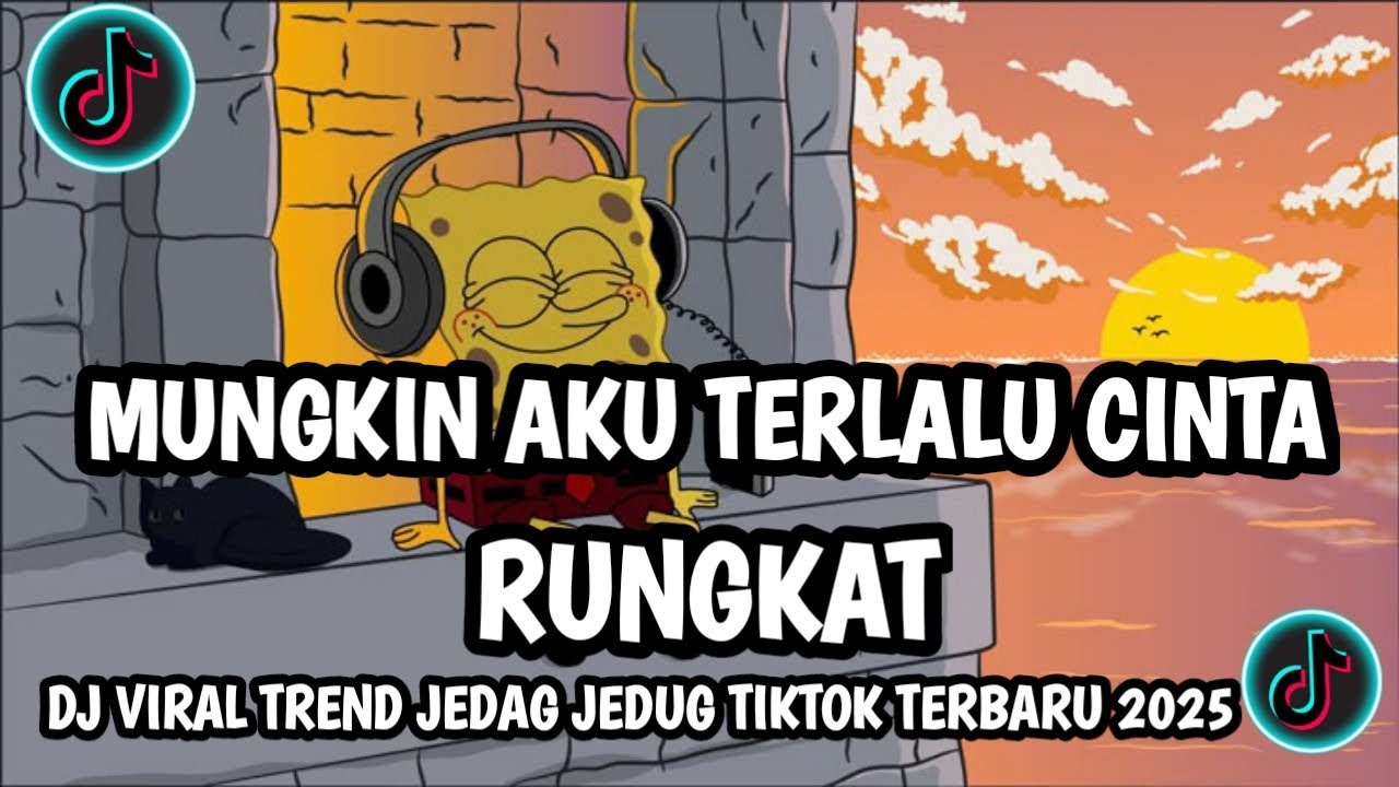 DJ MUNGKIN AKU TERLALU CINTA RUNGKAT VIRAL TREND JEDAG JEDUG TIKTOK ...