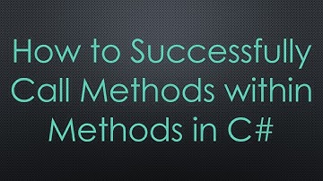 How to Successfully Call Methods within Methods in C#