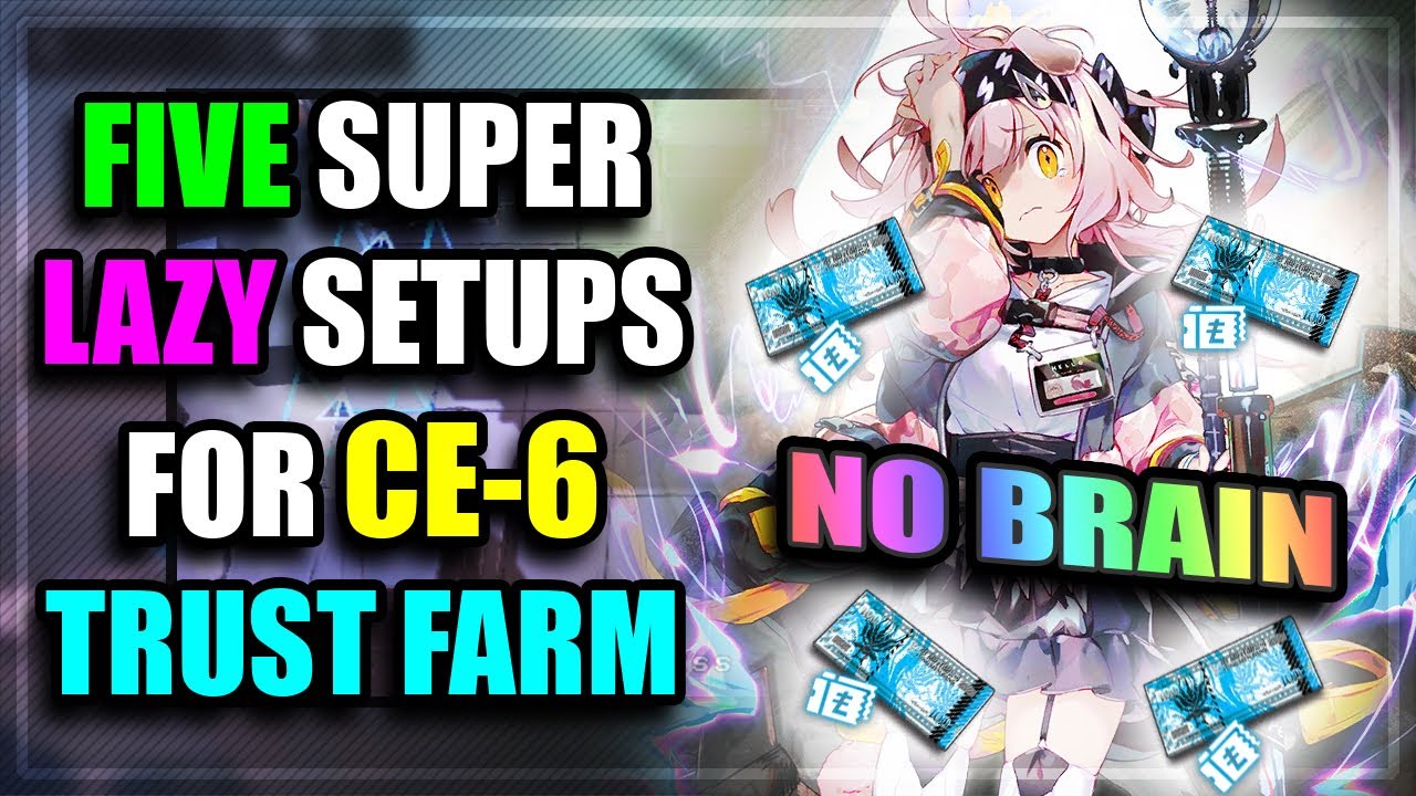 FIVE Super Lazy CE6 Trust Farm Setups 【Arknights】 YouTube