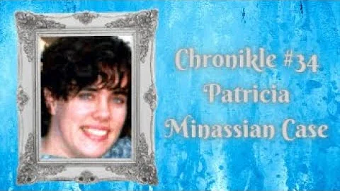 Chronikle #34 Patricia Minassian Case