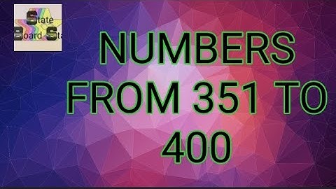 NUMBERS FROM 351 TO 400 . COUNTING 351 to 400.  How to read numbers from 351 to 400