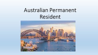 Australian Permanent Resident (Part 2) Critical Information