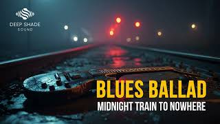 Midnight Train to Nowhere - Emotional Slow Blues Rock Ballad