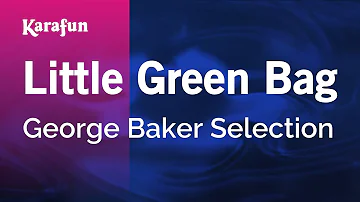 Little Green Bag - George Baker Selection | Karaoke Version | KaraFun