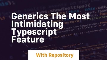 generics the most intimidating typescript feature