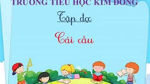 Tuần 22 - Tập đọc - Cái cầu (STV3 tập 2 / 34)