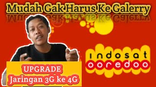 Cara Upgrade Kartu Indosat 3G ke 4G | Upgrade 4G Indosat | Indosat 3G