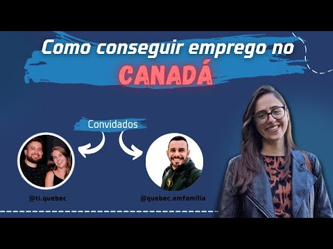 Como conseguir emprego no Canadá, estando no Brasil? - Québec en tête