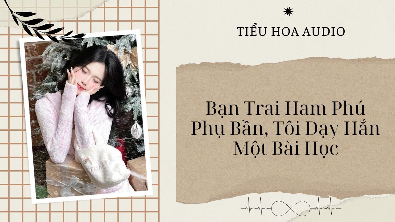 [Truyện Audio] Bạn Trai Ham Phú Phụ Bần, Tôi Dạy Hắn Một Bài Học | Tiểu Hoa Audio