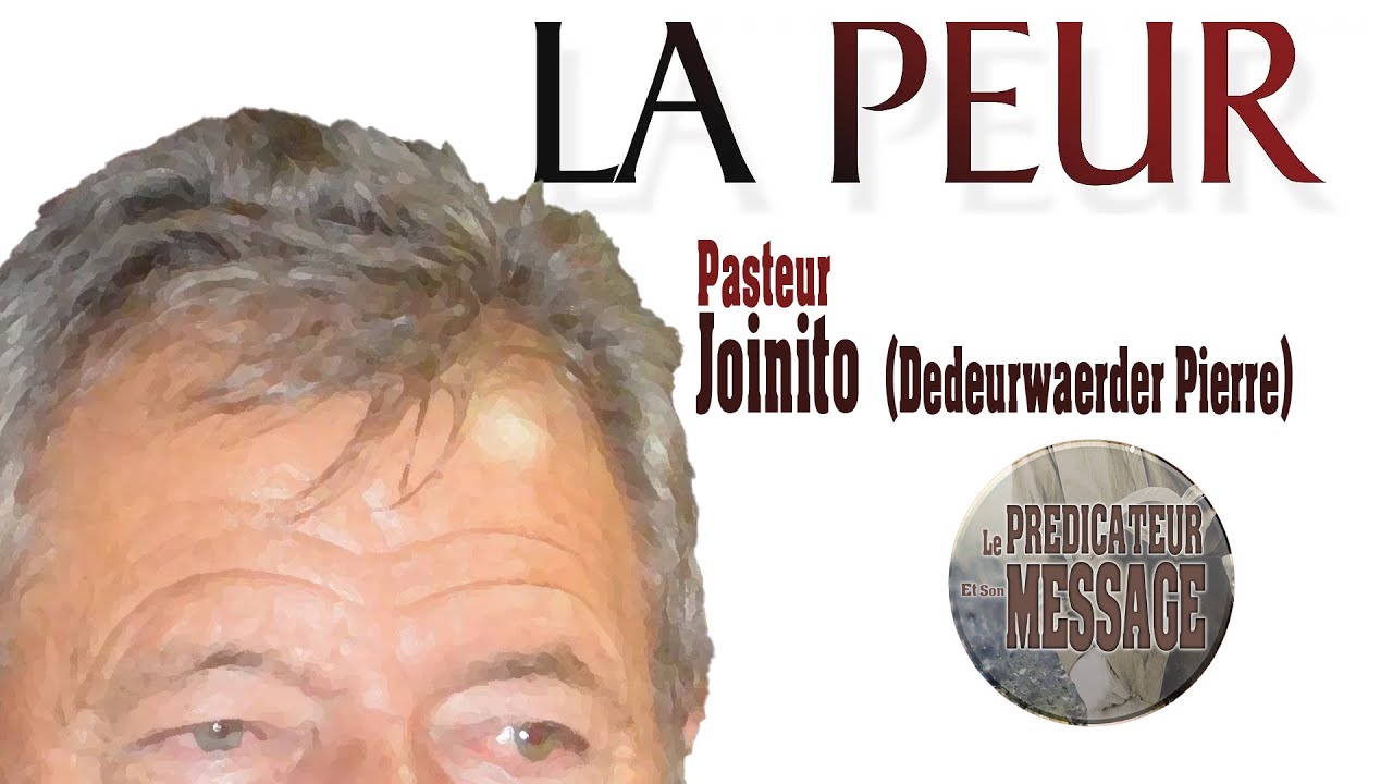 La Peur - Pasteur Joinito  (Dedeurwaerder Pierre) Vie et Lumière