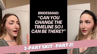 (2/3) Bridesmaid Wants Wedding Schedule Moved Around for Her