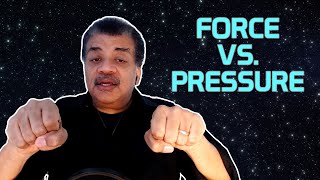Neil deGrasse Tyson Explains Force vs. Pressure
