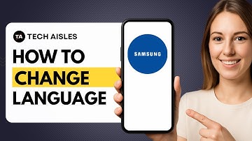 How To Change Language On A Samsung Phone - Full Guide