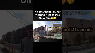He Got ARRESTED For Wearing Headphones On A Bike😨🫢 #shorts