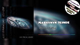 Lil pro ft A.Robi-Mashynyn Icinde (TmRap-HipHop)