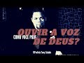 Como Ouvir A Voz De Deus | Tony Calado