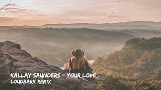 Kállay Saunders - Your Love (Ocean) LOUDBARK Remix Resimi