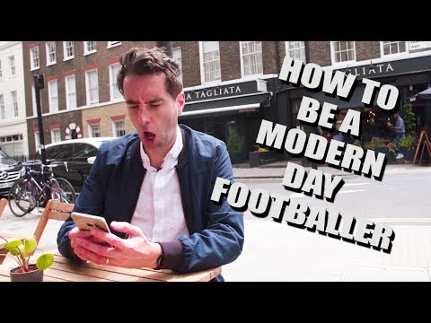 How to be a Modern Day Footballer
