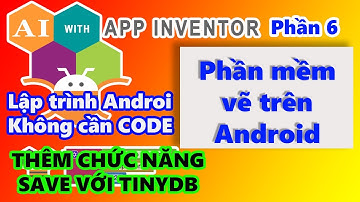 Mit App Inventor | Phần mềm vẽ cơ bản - Thêm chức năng SAVE với TinyDB | Phần 6