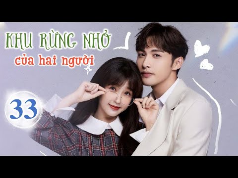 phim khu rừng nhỏ của hai người thuyết minh tập 33
