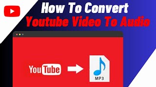 How To Convert Youtube Video To Audio In Laptop/PC/Computer/Mac  | Quick & Easy