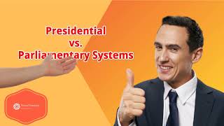 Presidential System vs. Parliamentary System: Which One Is Better?