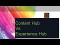 Content Hub vs Experience Hub Explained | Key Differences &amp; Use Cases (2026)