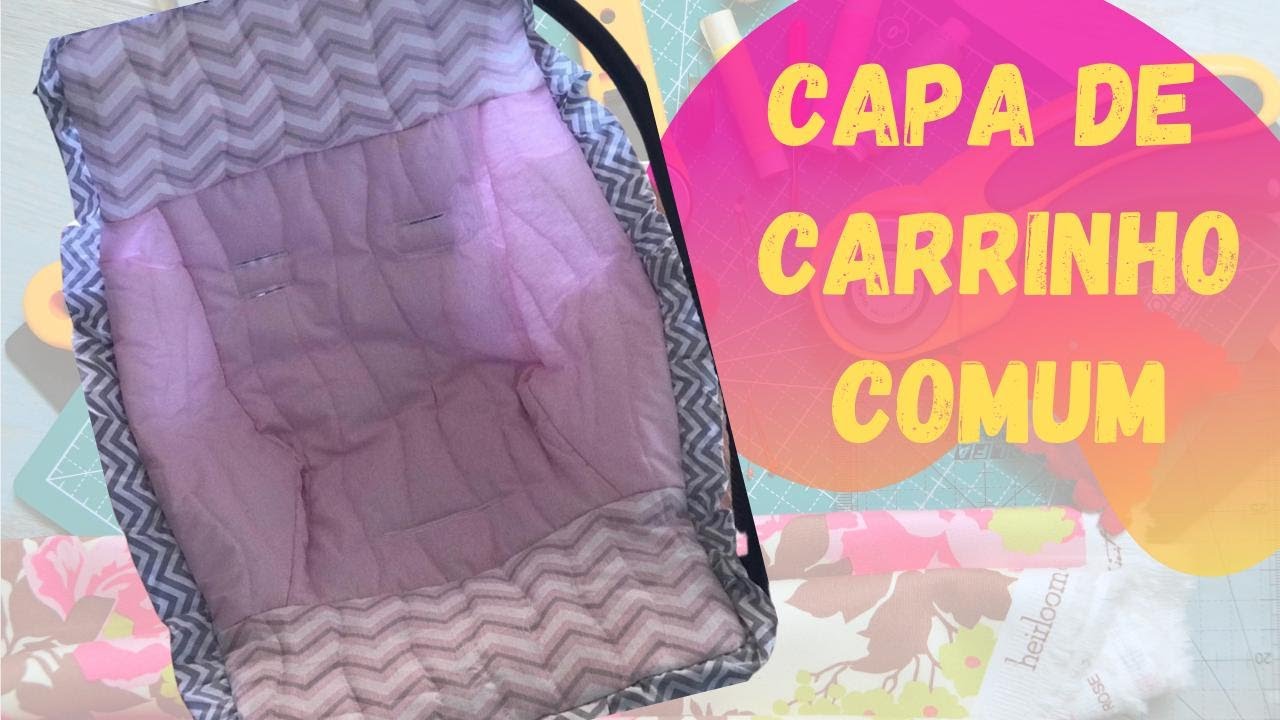 Passo a Passo - Capa de Carrinho / Bebê Conforto / Completo e Gratuito