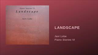 Landscape (Piano Stories VI) - Javi Lobe (Piano Music)