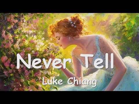 Luke Chiang - Never Tell