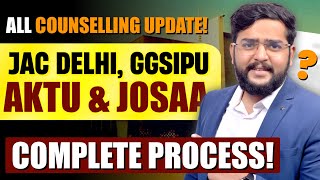 All Counselling Updates 2024 | JAC Delhi, GGSIPU, AKTU, JOSAA, IPU | Complete Process & Cut-offs