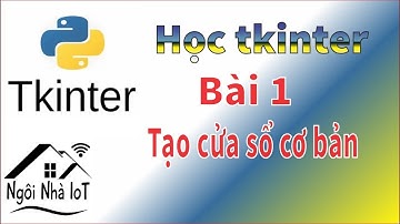 [tkinter bài 1] Tạo cửa sổ cơ bản - Ngôi Nhà IoT
