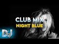 Dj keaf  night blue  club remix  electro dance music party mix 2022