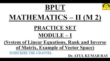 BPUT MATHEMATICS II (M 2) |MODULE 1 MCQ| PRACTICE SET | System of Linear Equations | Rank | Inverse
