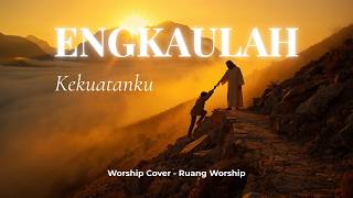 Engkaulah Kekuatanku  Worship Cover  Ruang Worship