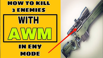 Kill 3 enemies with awm in any mode