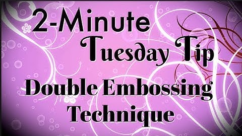 Double Embossing Technique: 2-MINUTE TUESDAY TIP by Connie Stewart