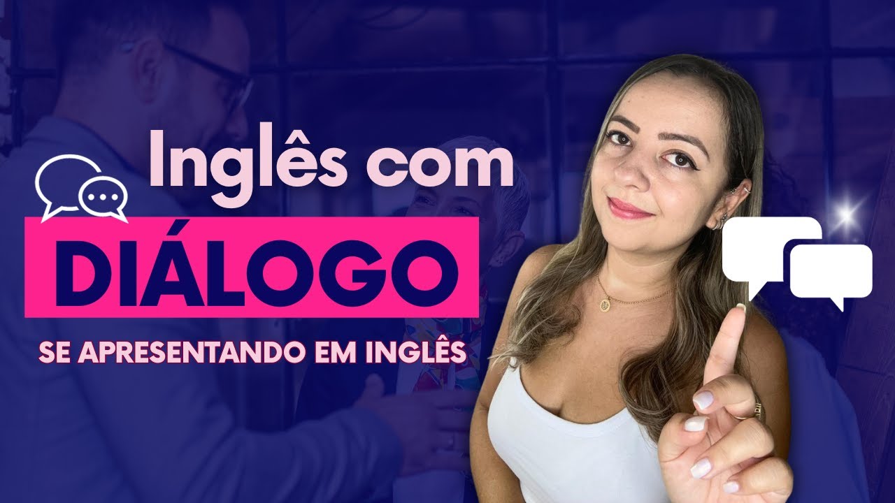 INGLÊS COM DIÁLOGO - se apresentando