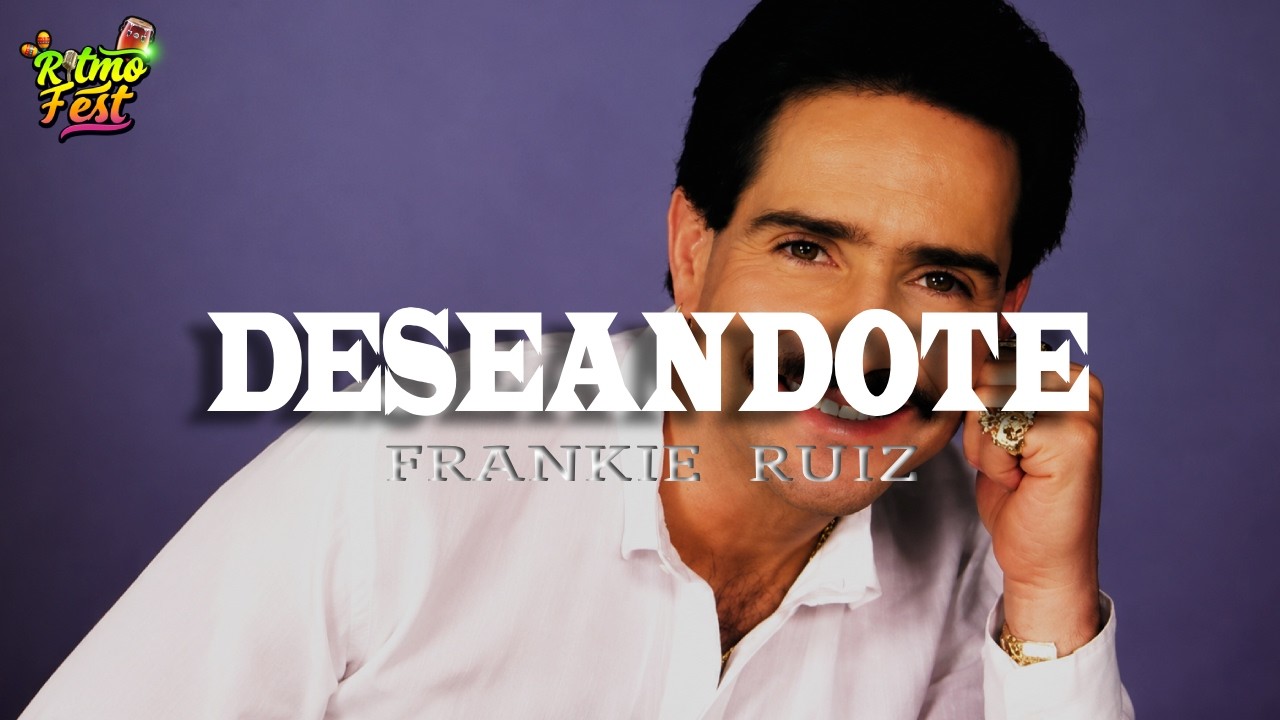 Frankie Ruíz - Deseándote (Letra)