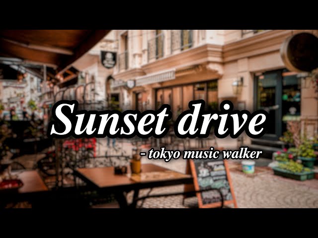 Sunset Drive – Tokyo Music Walker  l  Relax With Zazz