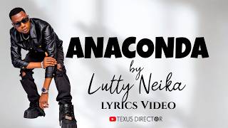 Anaconda by Lutty Neika Lyrics Video