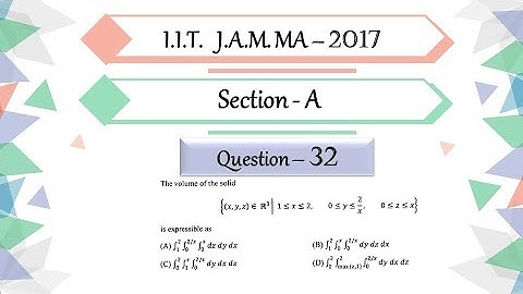 IIT JAM 2017  Question 32 | Integral Calculus | Volume | Change of Order of Integration